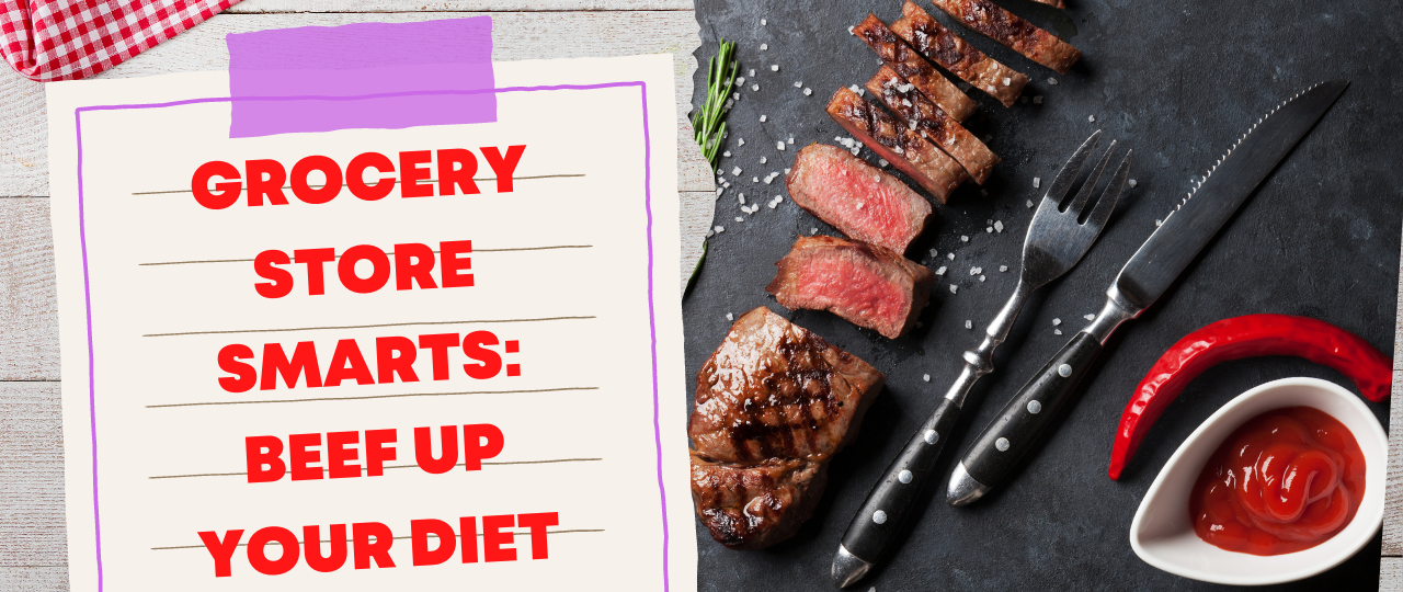 Grocery Store Smarts Beef Up Your Diet