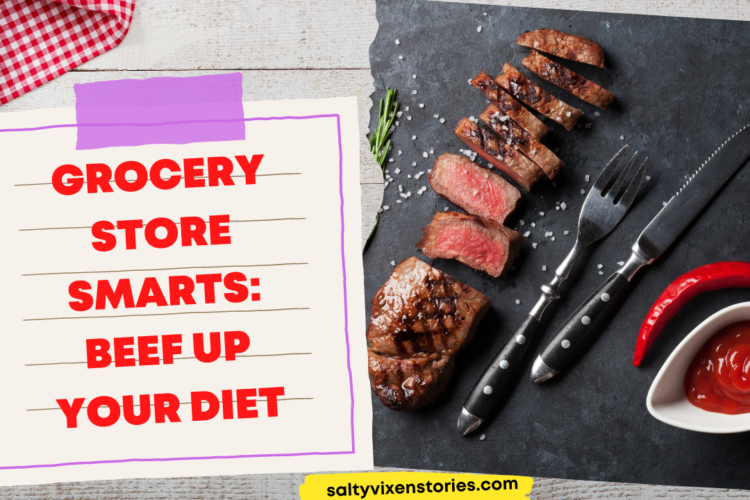 Grocery Store Smarts Beef Up Your Diet