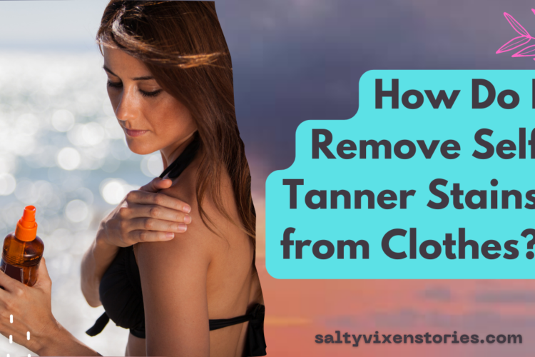 How Do I Remove Self Tanner Stains from Clothes