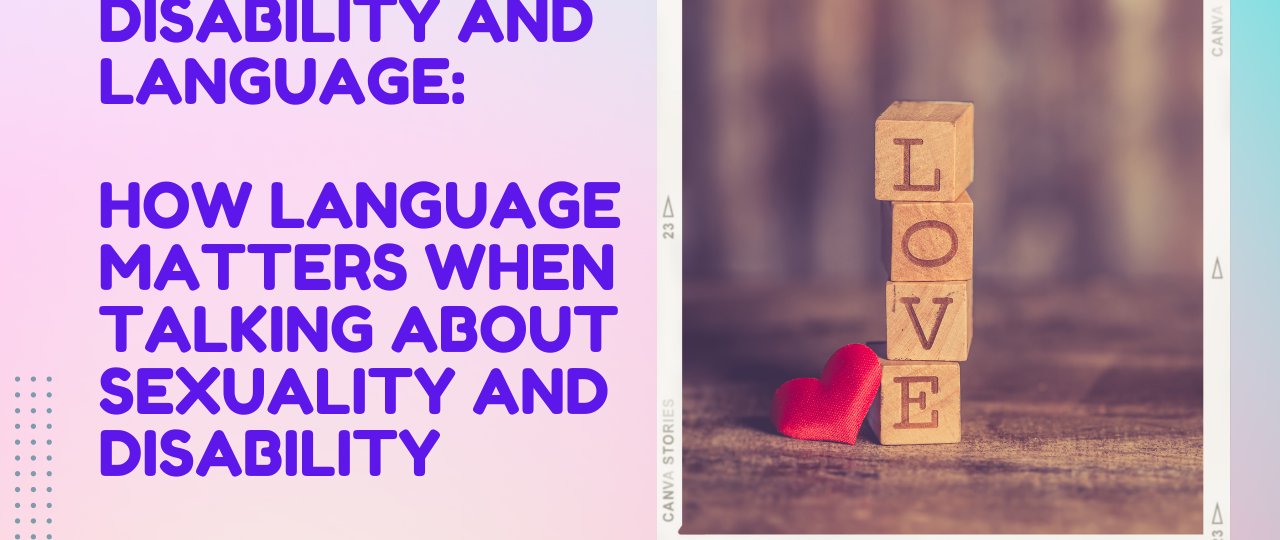 How Language Matters When Talking About Sexuality and Disability