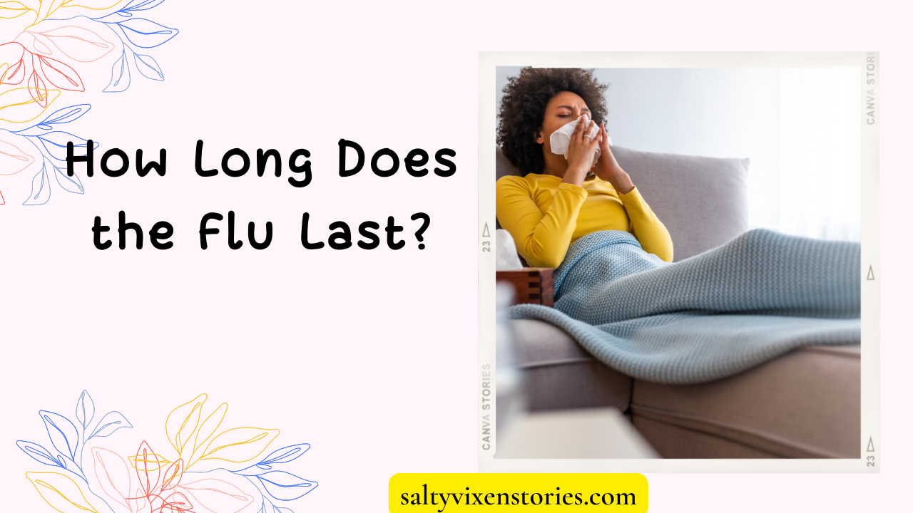 How Long Does the Flu Last? I Need to Know