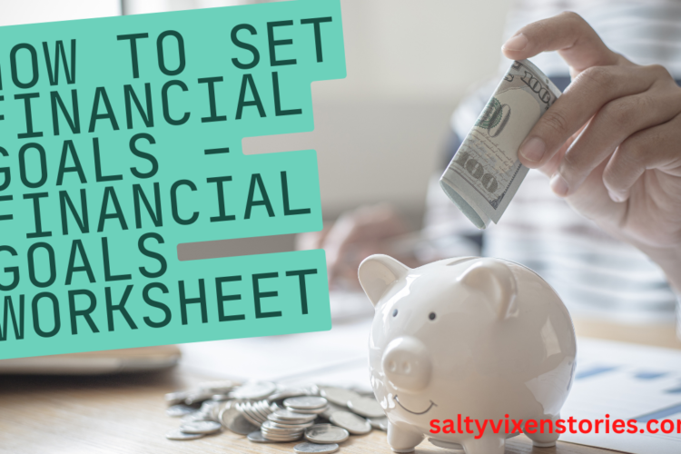 How To Set Financial Goals Financial Goals Worksheet