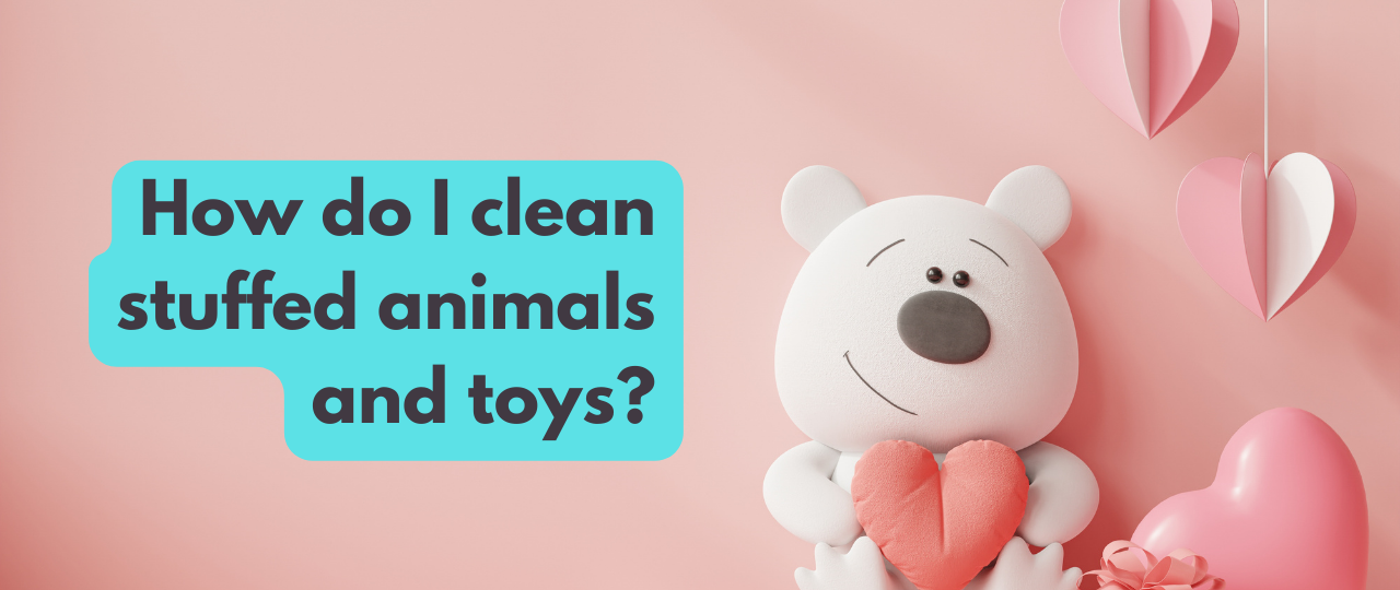 How do I clean stuffed animals and toys