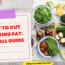 How to Cut Cooking Fat A Small Guide
