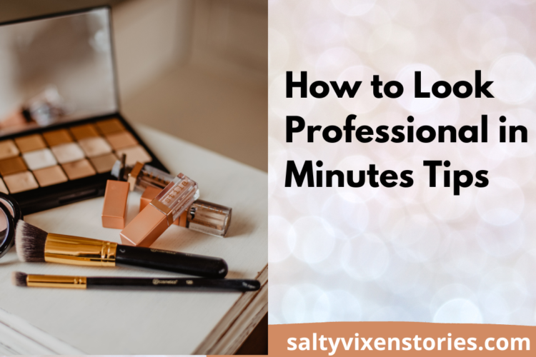 How to Look Professional in 5 Minutes Tips