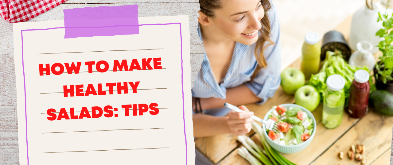 How to Make Healthy Salads Tips