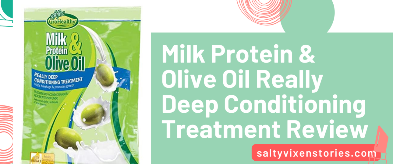 Milk Protein Olive Oil Really Deep Conditioning Treatment Review