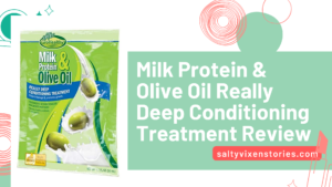 Milk Protein & Olive Oil Really Deep Conditioning Treatment Review