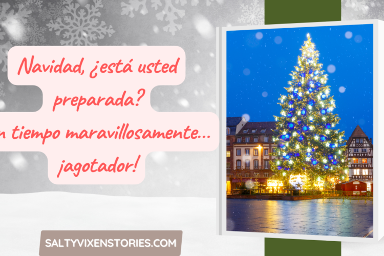 Navidad ¿esta usted preparadaUn tiempo maravillosamente agotador