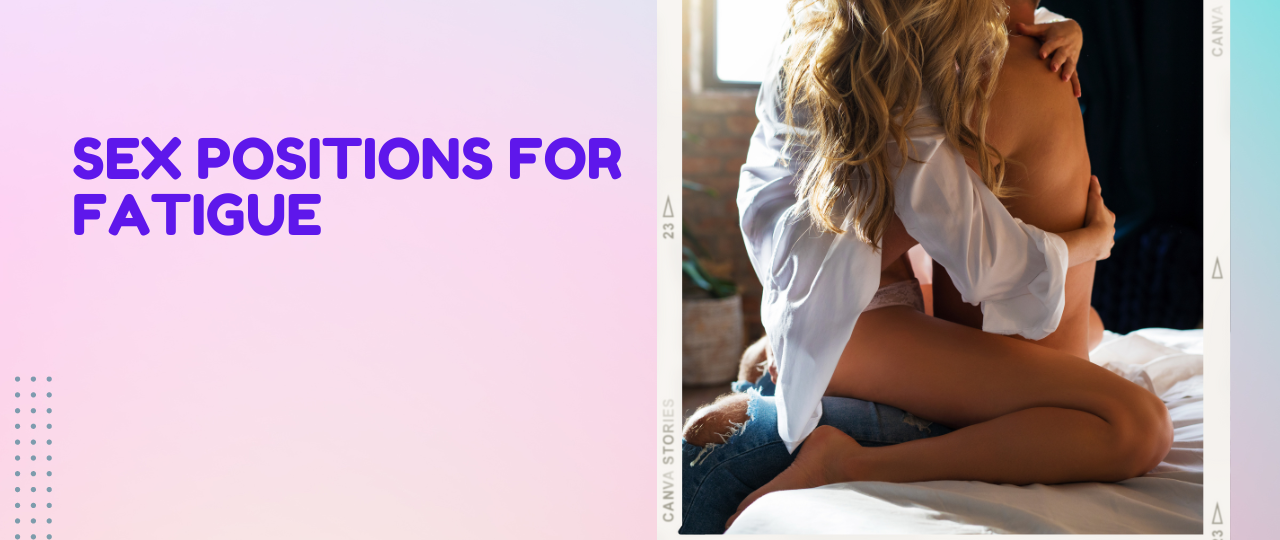 Sex Positions for Fatigue