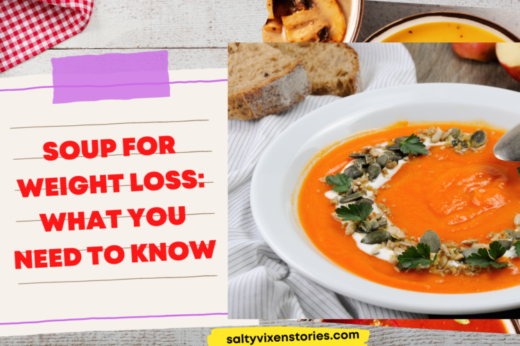 Soup for Weight Loss What You Need to Know