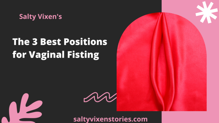 The 3 Best Positions for Vaginal Fisting