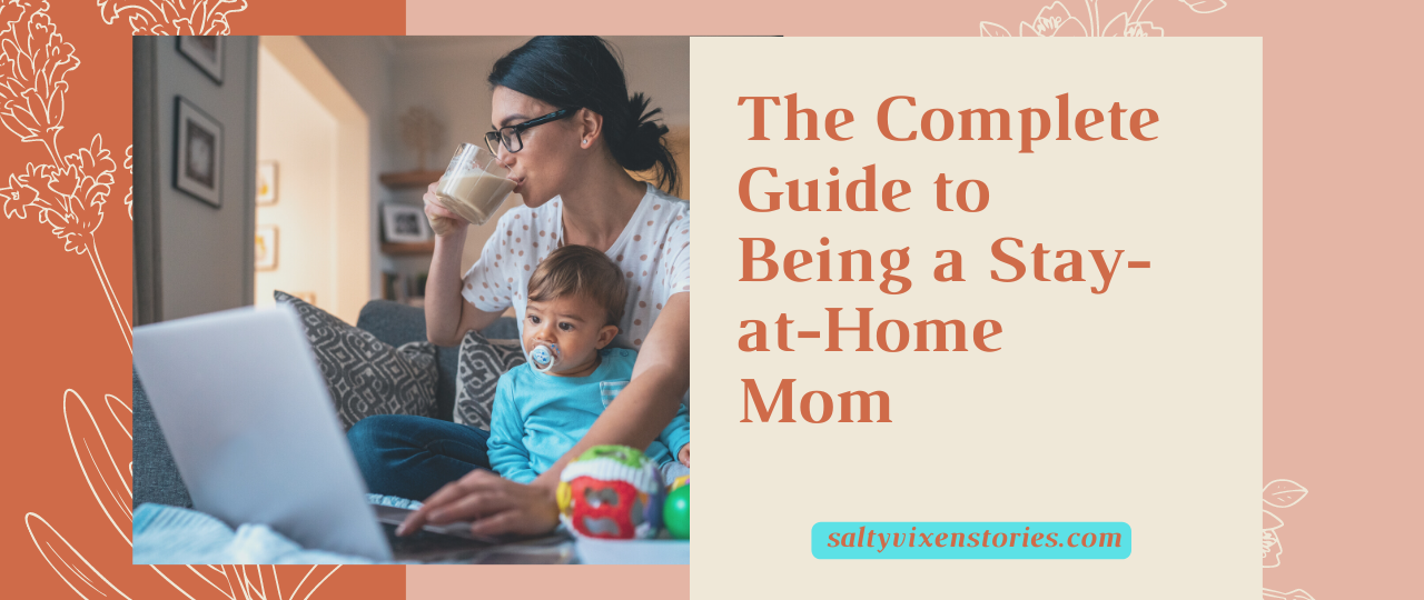 The Complete Guide to Being a Stay at Home Mom