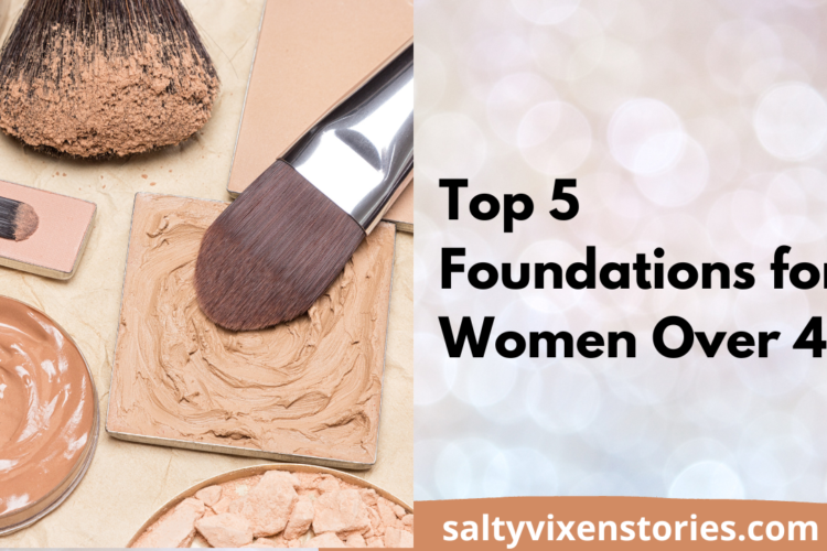 Top 5 Foundations for Women Over 40