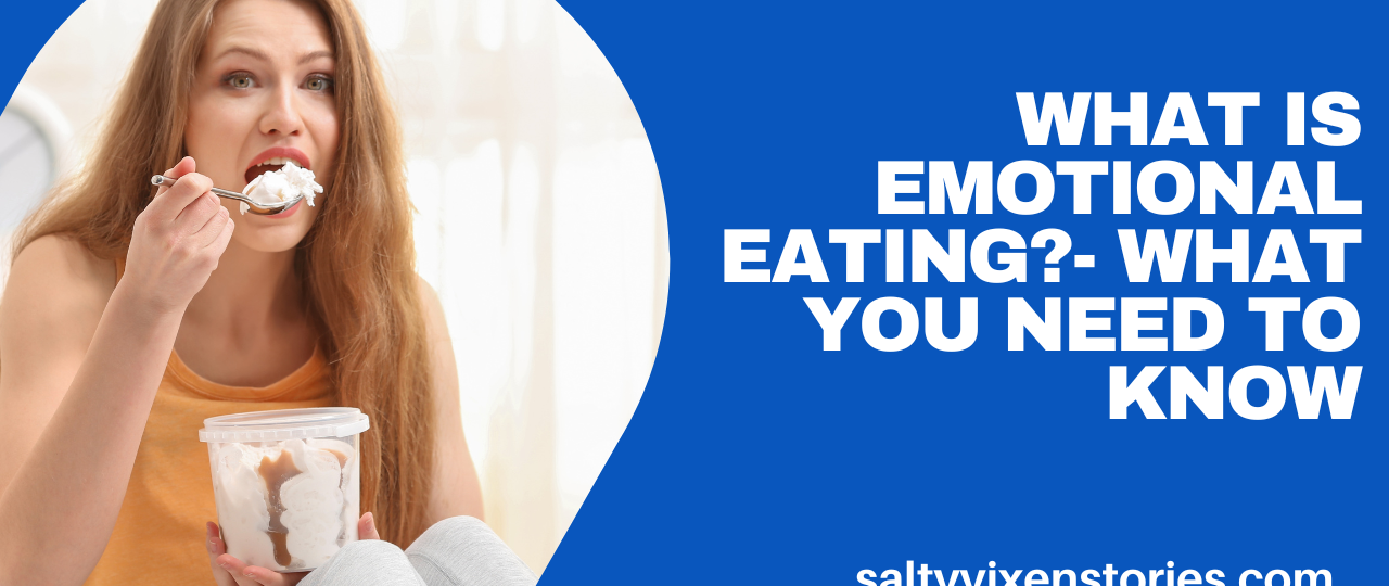 What is Emotional Eating What You Need to Know