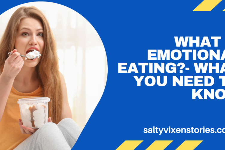 What is Emotional Eating What You Need to Know