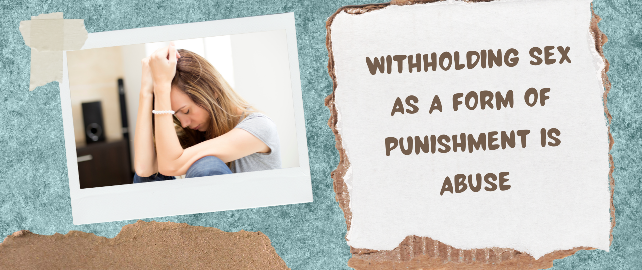 Withholding Sex as a Form of Punishment is Abuse