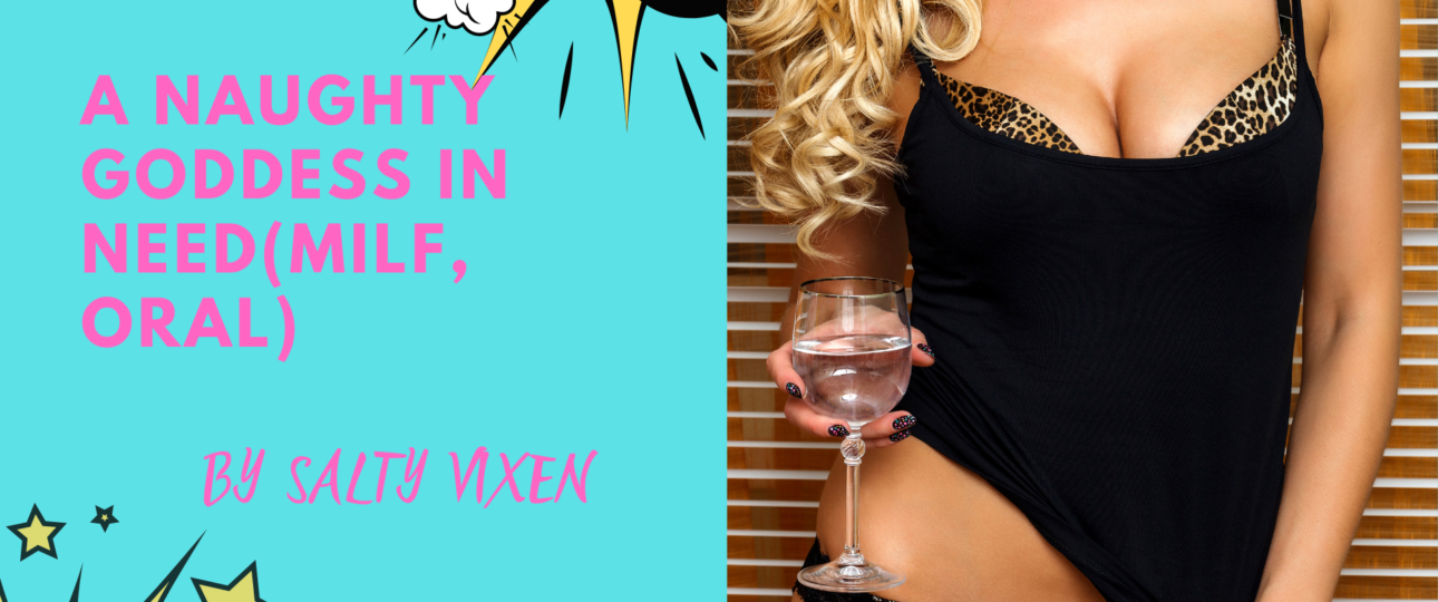a naughty goddess in need milf story