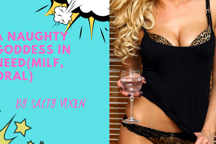 a naughty goddess in need milf story