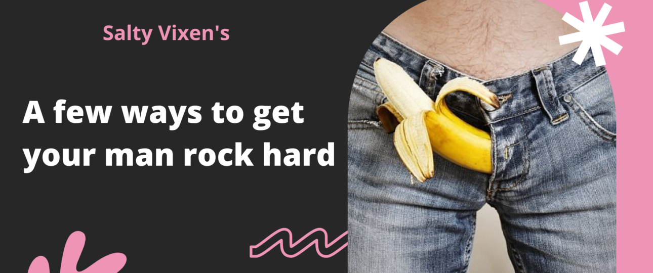 how to give a man an instant boner