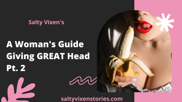 A Woman’s Guide Giving GREAT Head Pt. 2