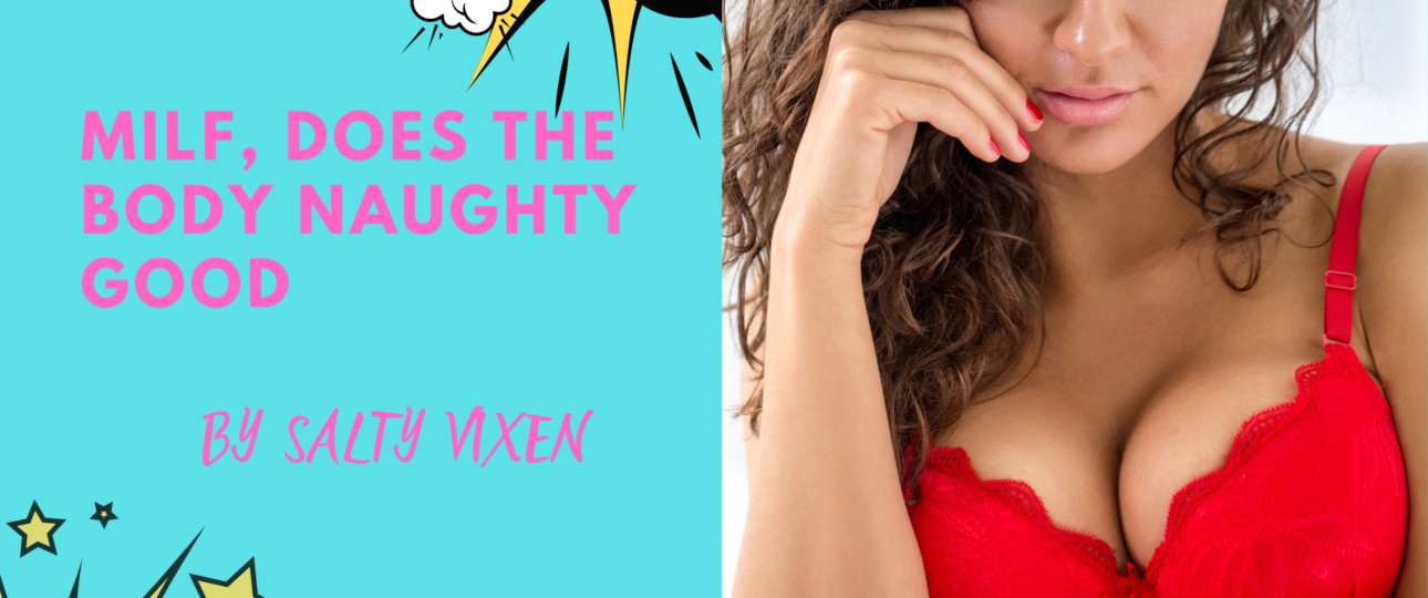 milf does the body naughty good milf story