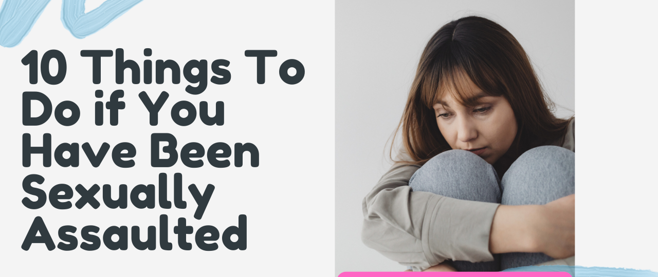 what to do if you have been sexually assaulted