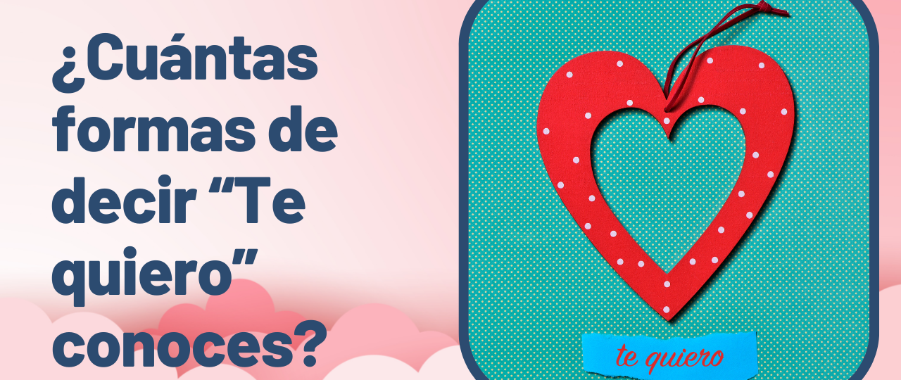 ¿Cuantas formas de decir Te quiero conoces