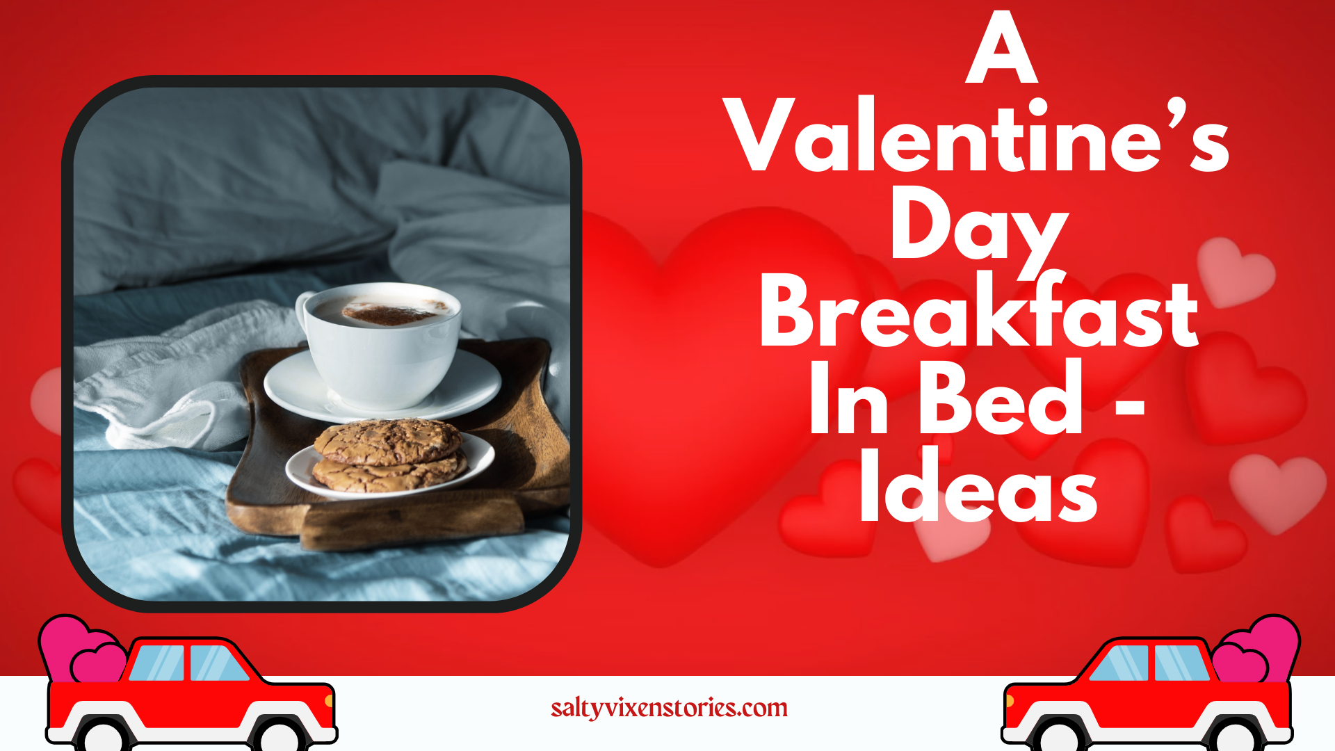 A Valentines Day Breakfast In Bed Ideas