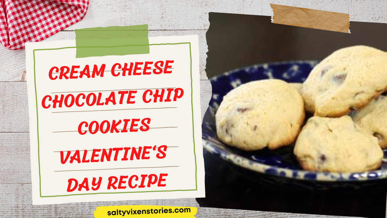 Cream Cheese Chocolate Chip Cookies Valentine’s Day Recipe