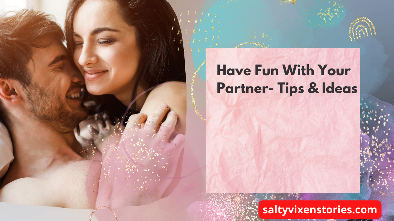 Have Fun With Your Partner Tips Ideas