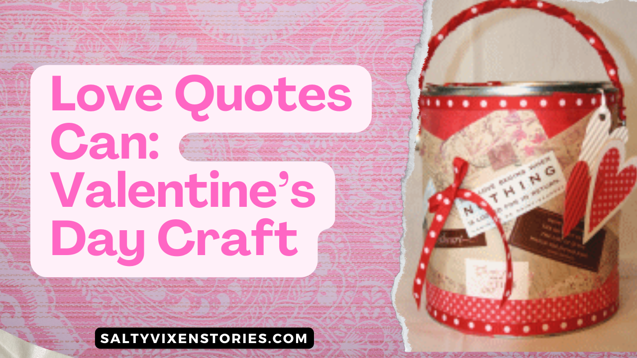 Love Quotes Can: Valentine's Day Craft