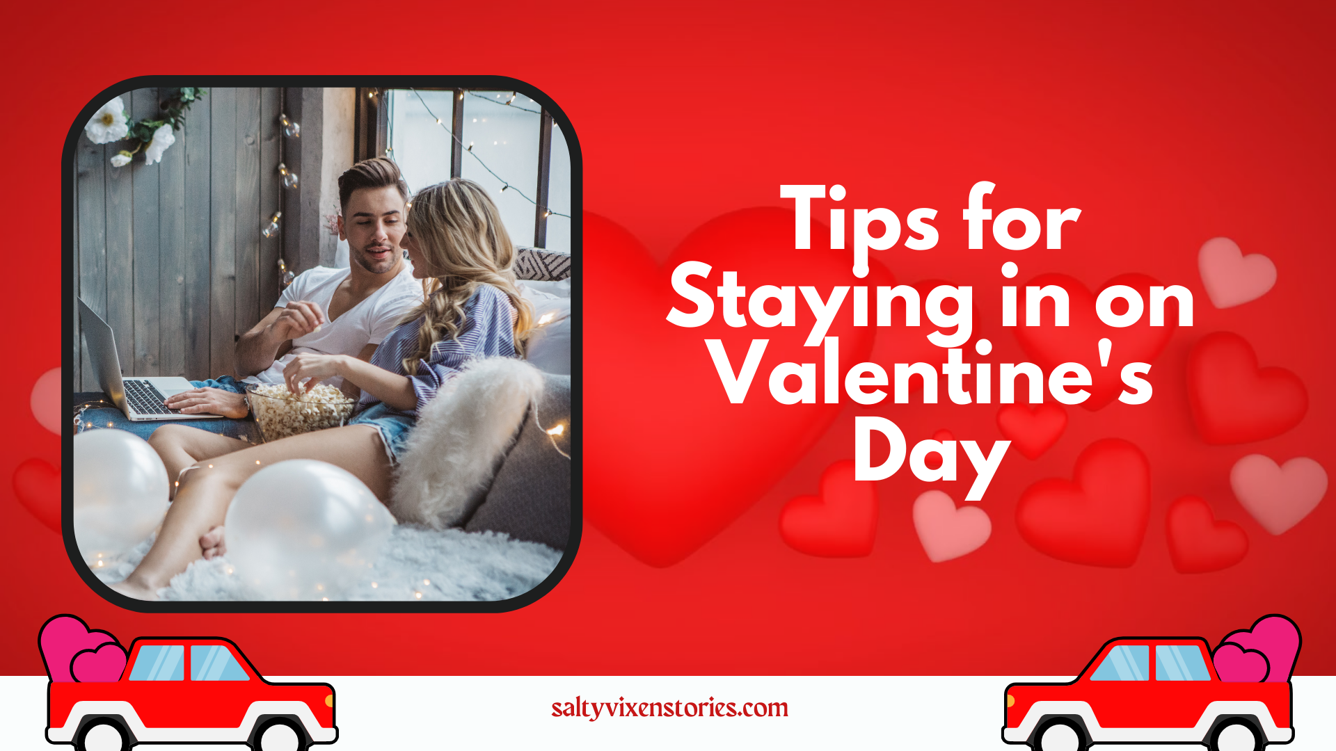 Tips for Staying in on Valentine's Day