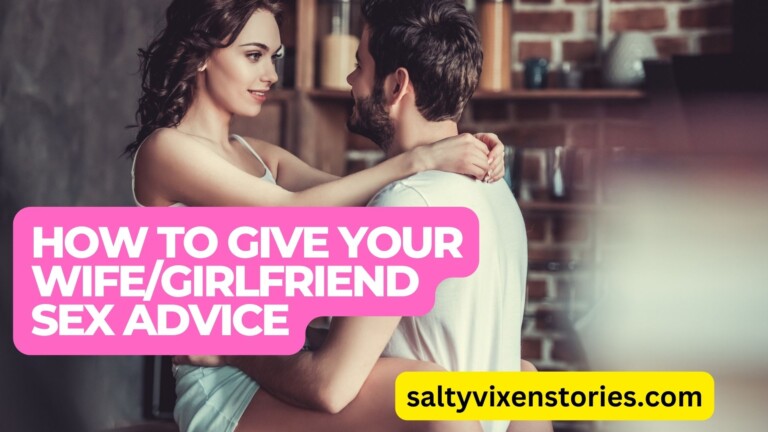 How To Give Your Wife/Girlfriend Sex Advice