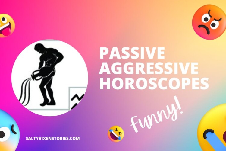 Passive Aggressive Horoscopes humor