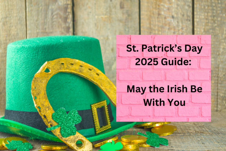 St. Patricks Day 2025 May the Irish Be With You