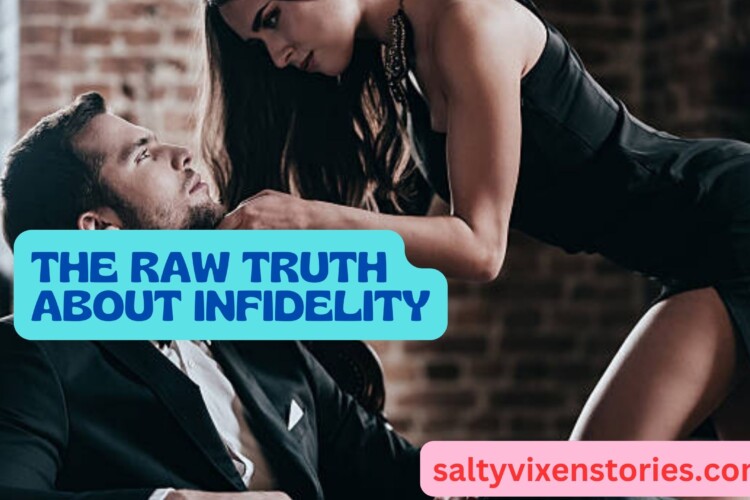 The Raw Truth About Infidelity