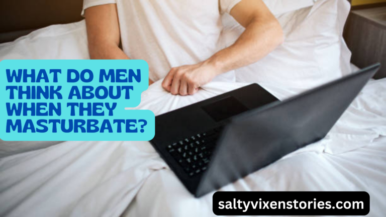 What Do Men Think About When They Masturbate?