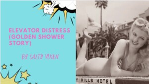 Elevator Distress- Golden Shower Story
