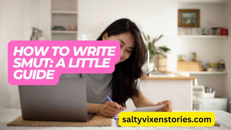 How to write Smut: A Little Guide
