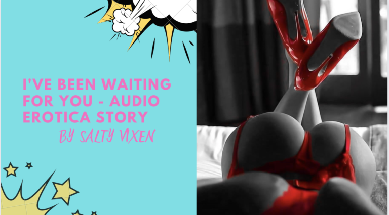 I’ve Been Waiting For You (Audio Erotica Story)