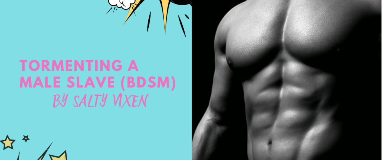 tormenting a male slave bdsm story