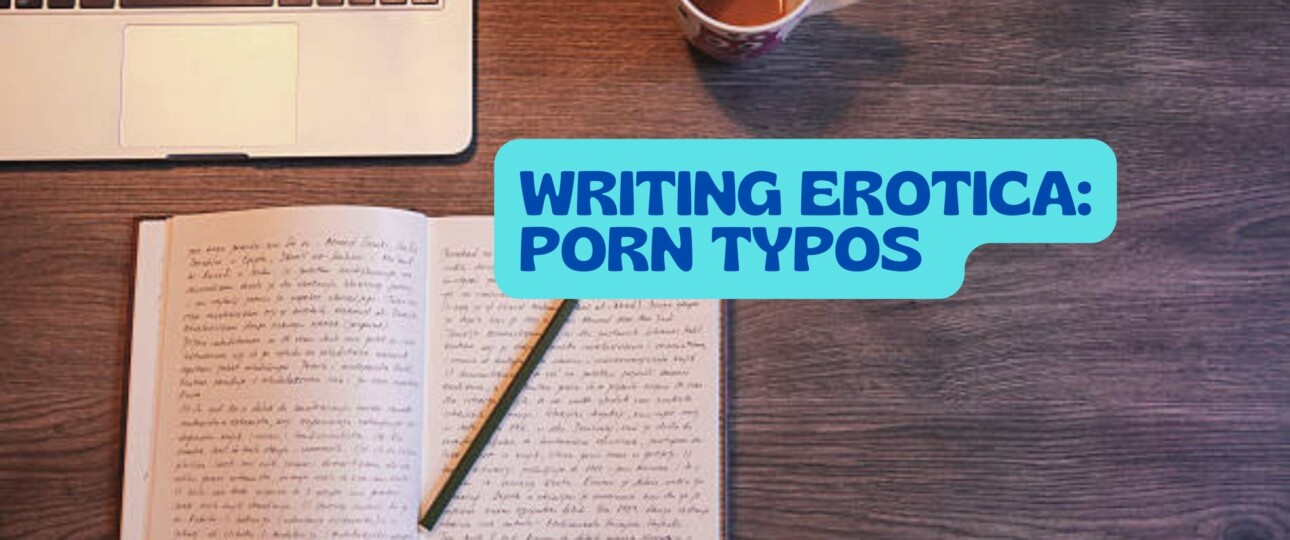 writing erotica porn typos