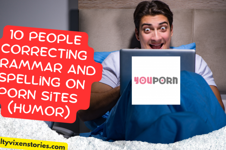 10 People Correcting Grammar and Spelling on Porn Sites humor