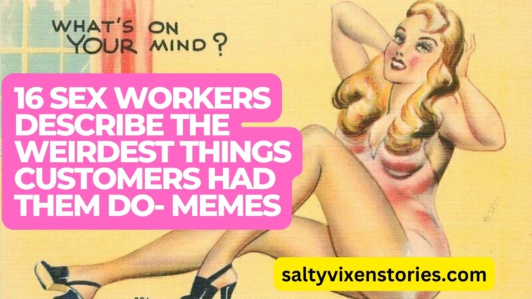 Sex Workers Describe the Weirdest Things – Memes
