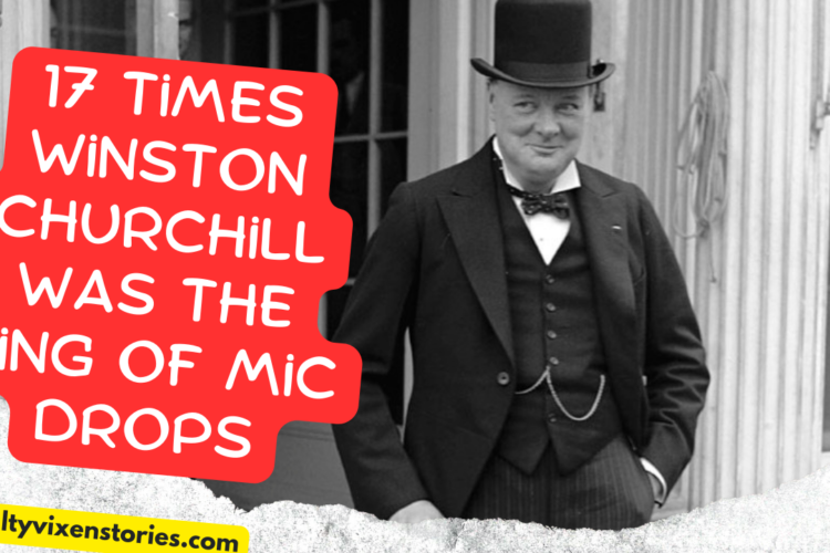 17 Times Winston Churchill was the King of Mic Drops