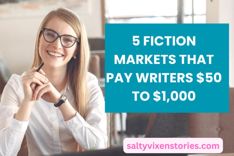 5 Fiction Markets That Pay Writers 50 to 1000