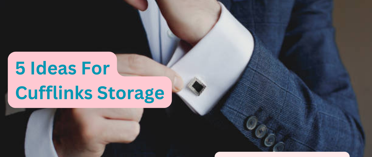 5 ideas for cufflinks storage
