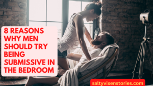 8 Reasons Why Men Should Try Being Submissive in the Bedroom