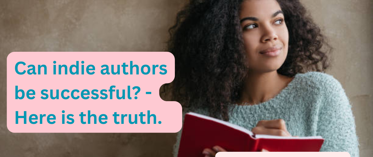 Can indie authors be successfulHere is the truth